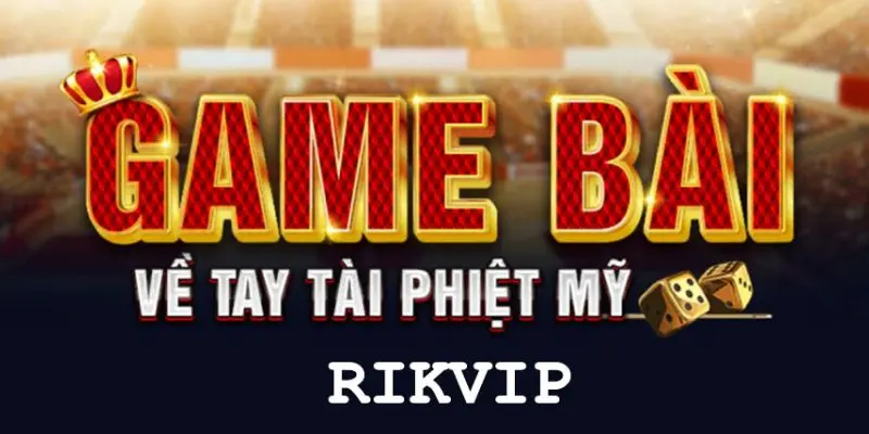 Các lợi thế đặc biệt tại Rik Vip